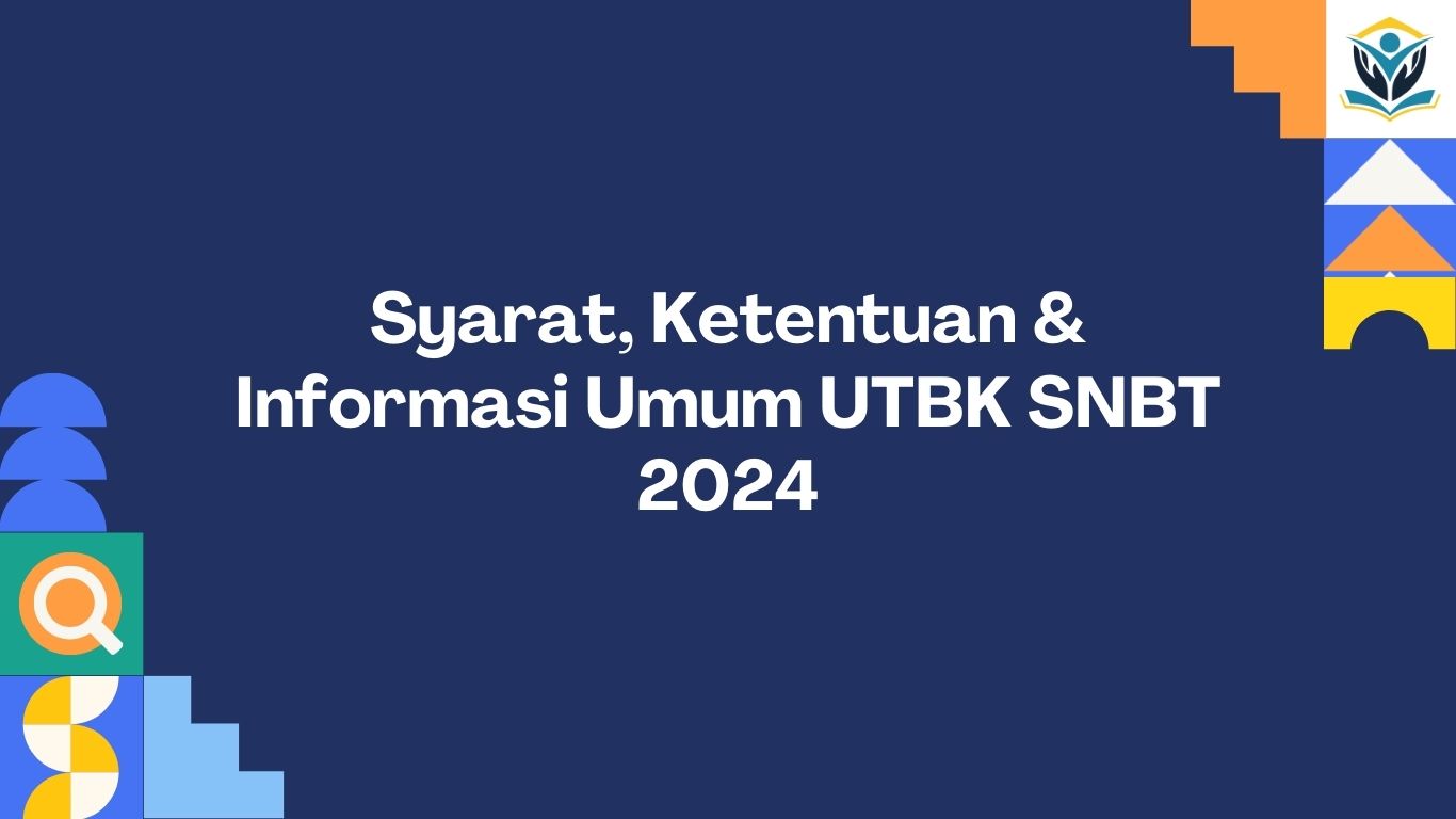 Syarat, Ketentuan & Informasi Umum UTBK SNBT 2024